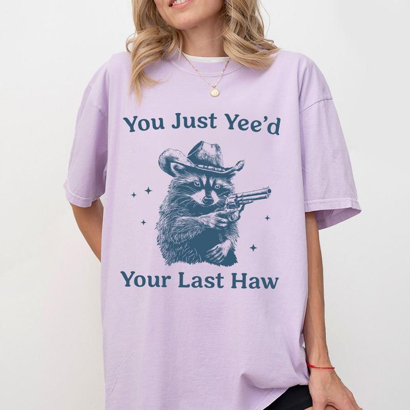 Cowboy Racoon Shirt, You Just Yeed Your Last Haw, Funny Raccoon T-Shirt Unisex Classic Cotton